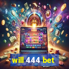 will 444 bet